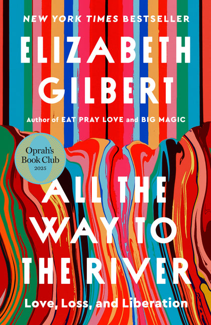 All the Way to the River: Oprah's Book Club: Love, Loss, and Liberation