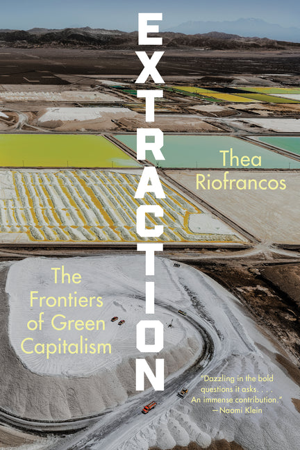 Extraction: The Frontiers of Green Capitalism