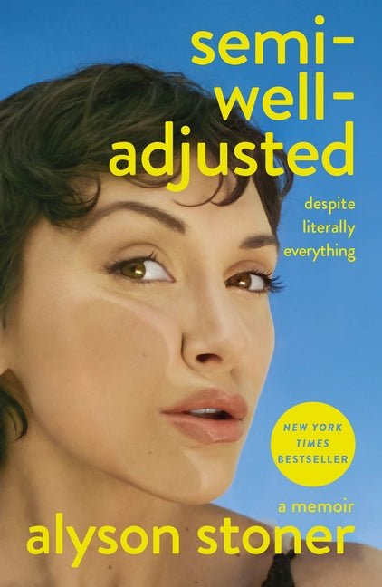 Semi-Well-Adjusted Despite Literally Everything: A Memoir