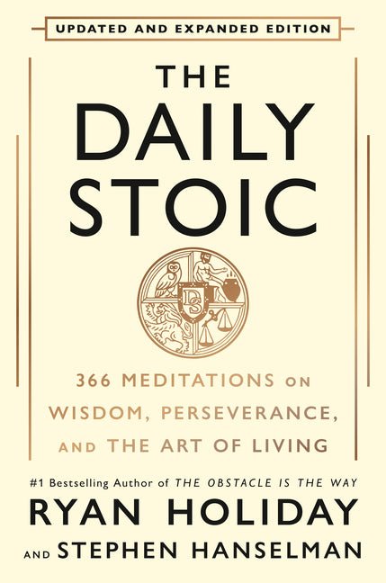 The Daily Stoic: 366 Meditations on Wisdom, Perseverance, and the Art of Living
