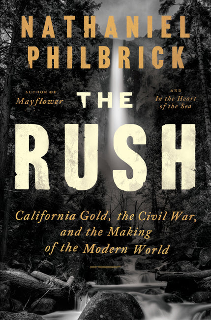 The Rush: California Gold, the Civil War, and the Making of the Modern World