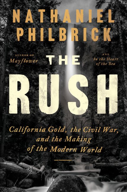 The Rush: California Gold, the Civil War, and the Making of the Modern World