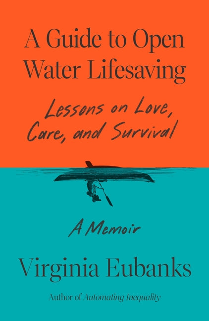A Guide to Open Water Lifesaving: Lessons on Love, Care, and Survival: A Memoir