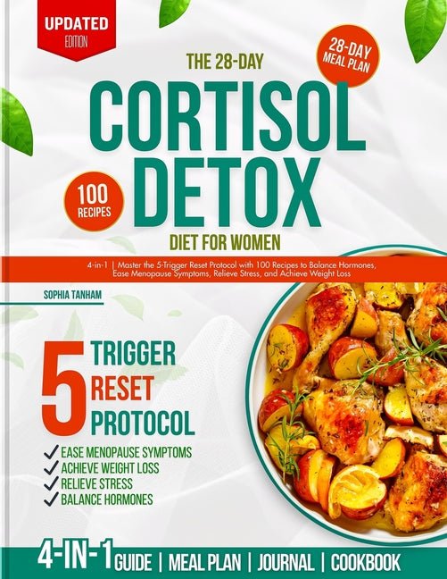 28-Day Cortisol Detox Diet for Women: 4-in-1 Master the 5-Trigger Reset Protocol with 100 Recipes to Balance Hormones, Ease Menopause, Relieve Stress, - Ingram