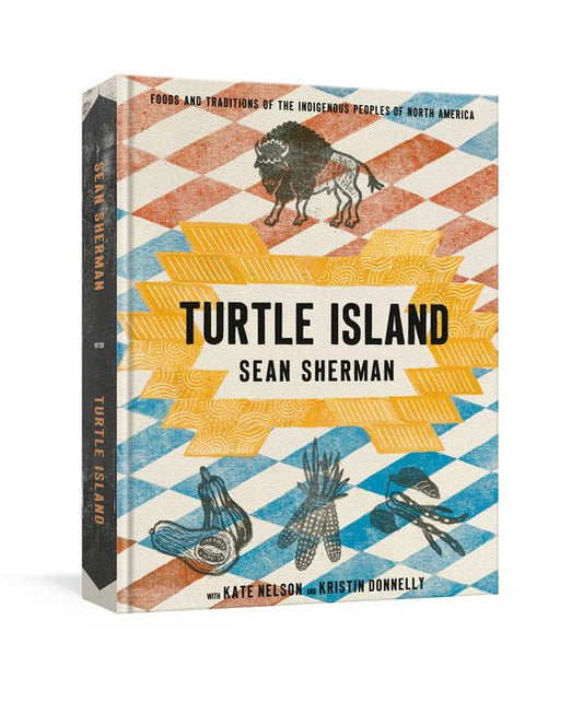 Turtle Island: Foods and Traditions of the Indigenous Peoples of North America - Ingram