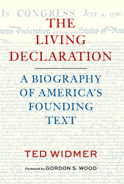 The Living Declaration: A Biography of America's Founding Text