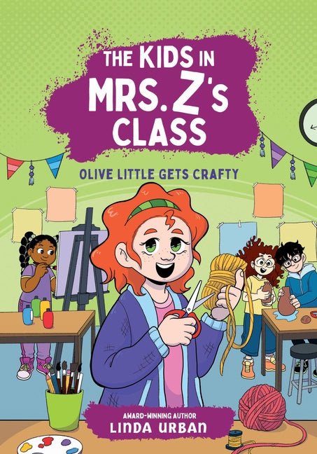 The Kids in Mrs. Z's Class: Olive Little Gets Crafty - Ingram