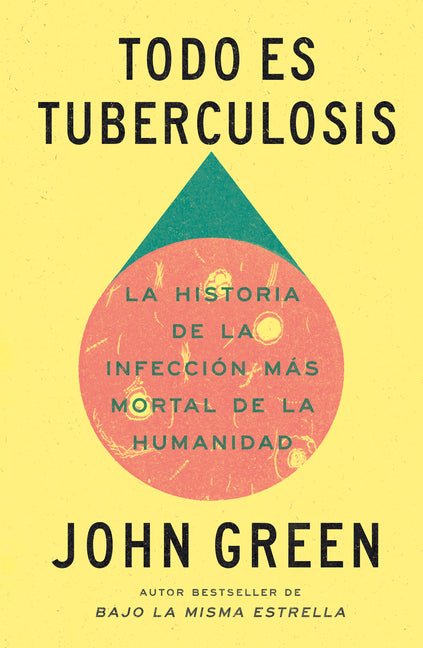 Todo Es Tuberculosis. La Historia de la Infección Más Mortal de la Humanidad / Everything Is Tuberculosis