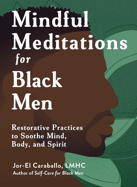 Mindful Meditations for Black Men: Restorative Practices to Soothe Mind, Body, and Spirit - Ingram