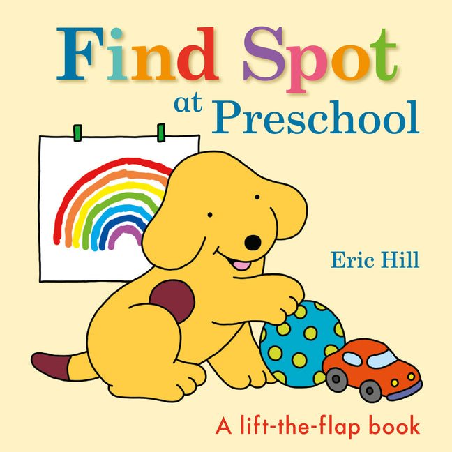 Find Spot at Preschool: A Lift-The-Flap Book - Ingram