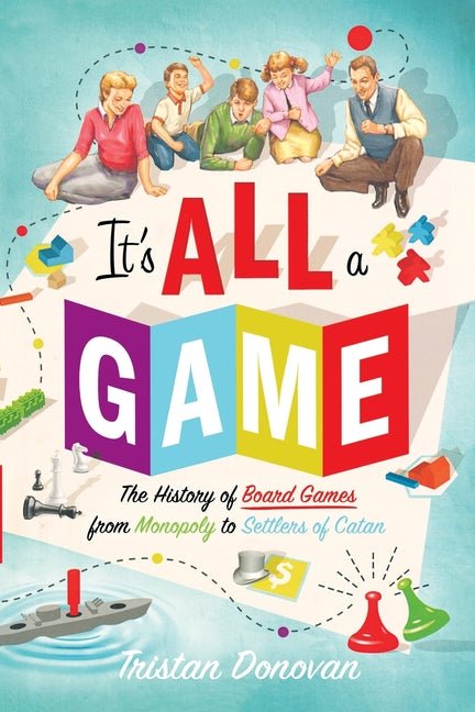 It's All a Game: The History of Board Games from Monopoly to Settlers of Catan - Ingram