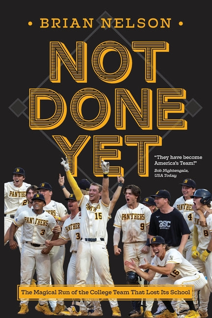 Not Done Yet: The Magical Run of the College Team That Lost Its School