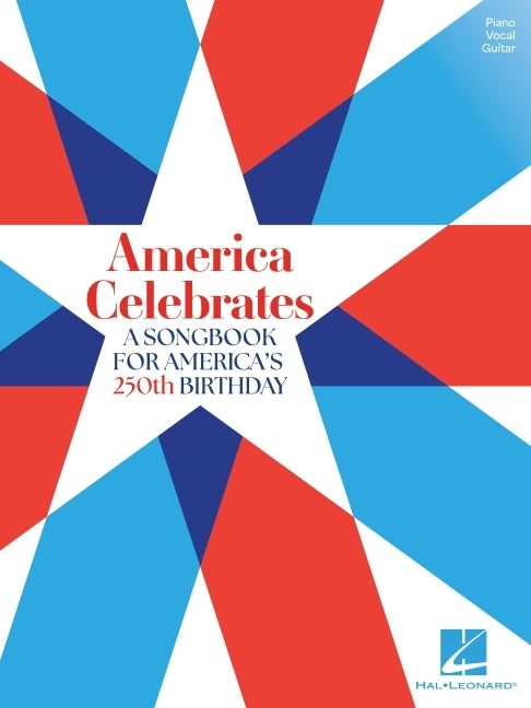 America Celebrates - A Songbook for America's 250th Birthday - Piano/Vocal/Guitar