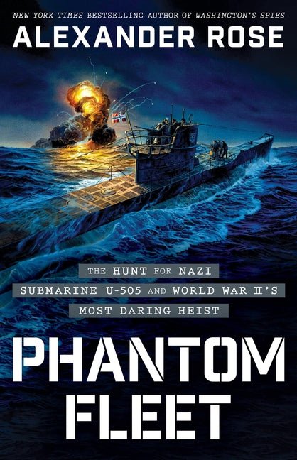 Phantom Fleet: The Hunt for Nazi Submarine U-505 and World War II's Most Daring Heist - Ingram