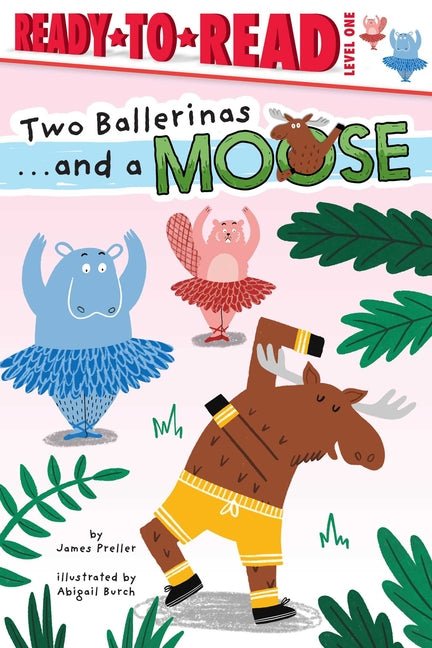 Two Ballerinas . . . and a Moose: Ready-To-Read Level 1 - Ingram