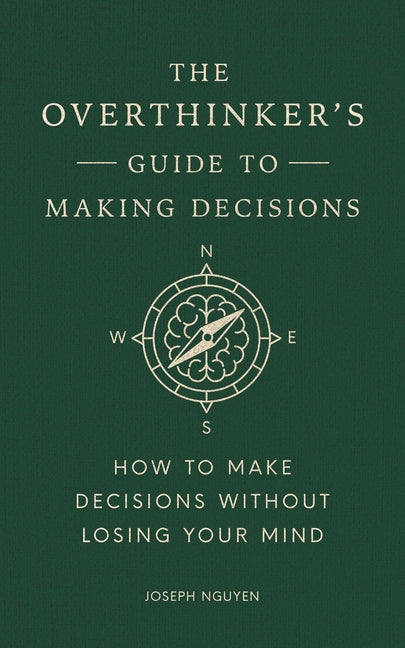 Overthinker's Guide to Making Decisions: How to Make Decisions Without Losing Your Mind - Ingram