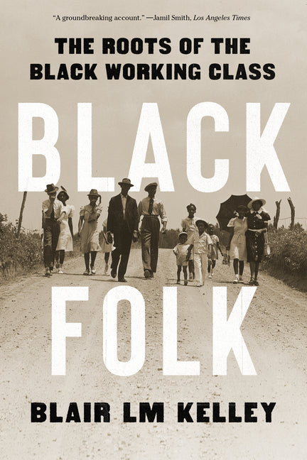 Black Folk: The Roots of the Black Working Class - Ingram