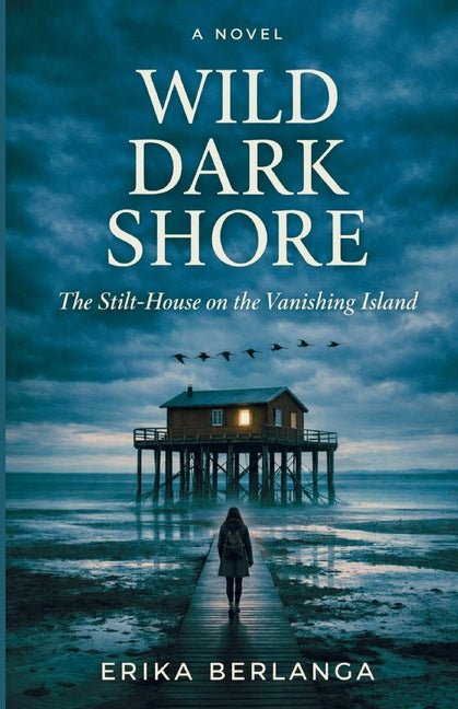 Wild Dark Shore: The Stilt-House on the Vanishing Island - Ingram