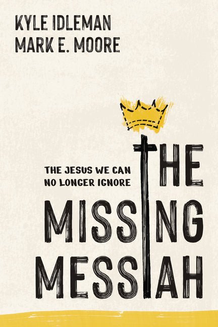 The Missing Messiah: The Jesus We Can No Longer Ignore - Ingram