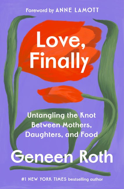 Love, Finally: Untangling the Knot Between Mothers, Daughters, and Food - Ingram