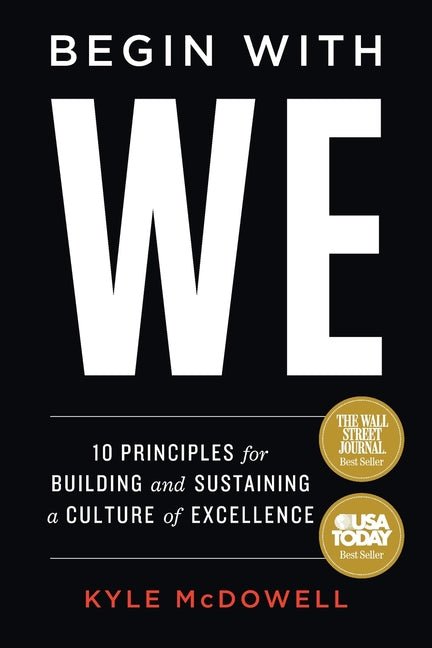 Begin With WE: 10 Principles for Building and Sustaining a Culture of Excellence - Ingram