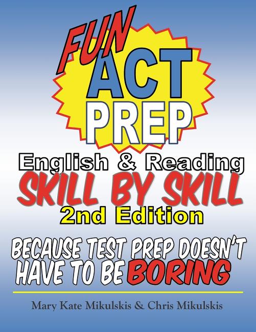 Fun ACT Prep English and Reading: Skill by Skill: because test prep doesn't have to be boring - Ingram