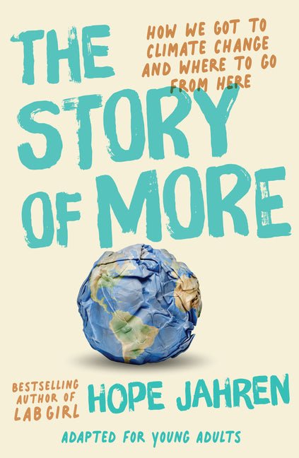 The Story of More (Adapted for Young Adults): How We Got to Climate Change and Where to Go from Here - Ingram