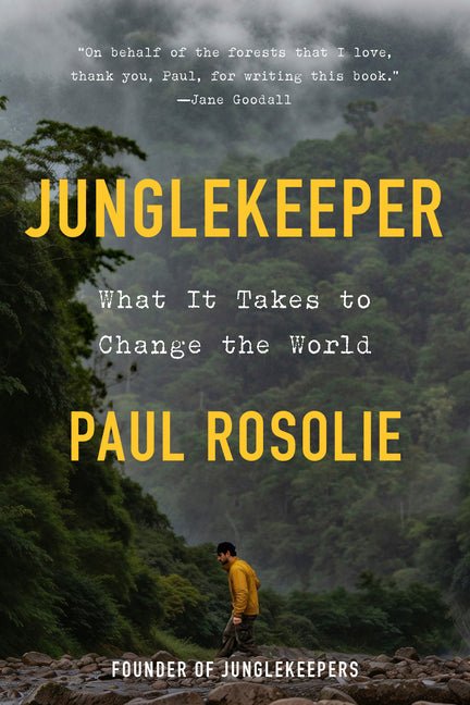 Junglekeeper: What It Takes to Change the World - Ingram