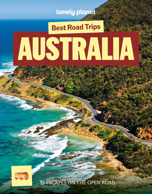 Lonely Planet Best Road Trips Australia: 39 Driving Itineraries Detailed Directions & Maps Local Tips Covers New South Wales, Victoria, Queensland, Ta