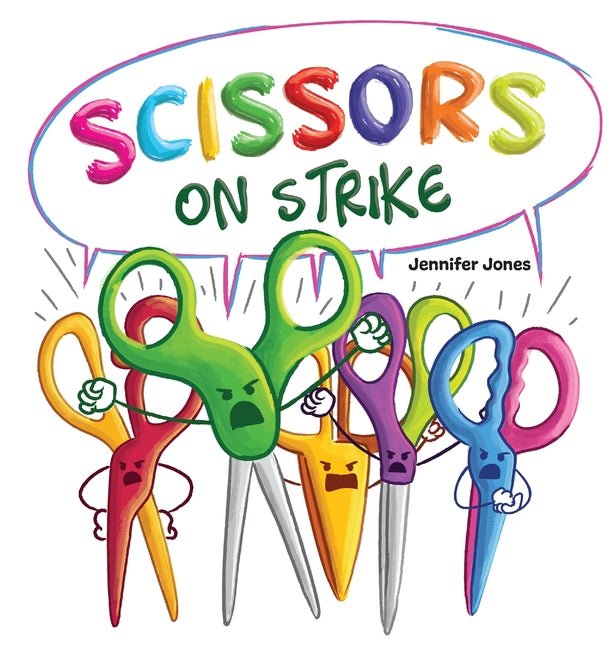 Scissors on Strike: A Funny, Rhyming, Read Aloud Kid's Book About Respect and Kindness for School Supplies - Ingram