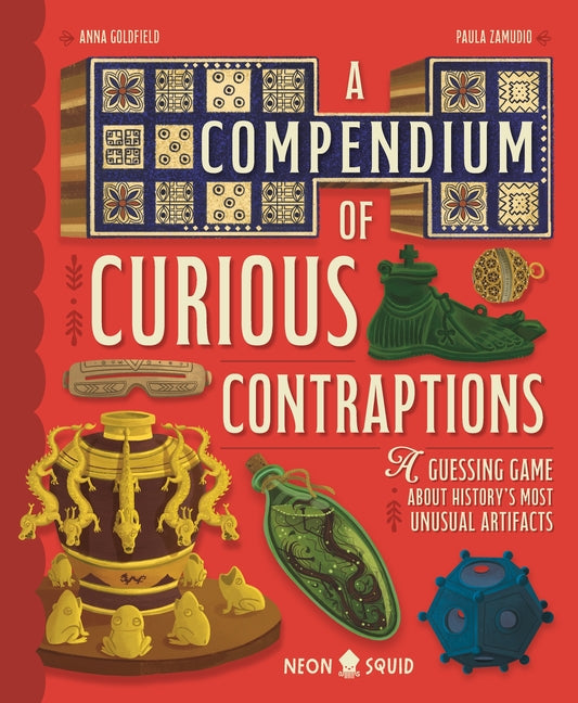 A Compendium of Curious Contraptions: A Guessing Game about History's Most Unusual Artifacts - Ingram