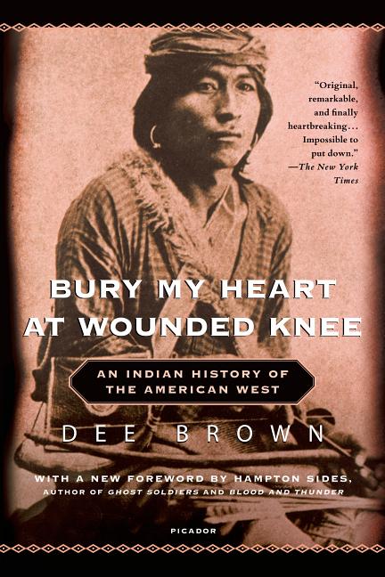 Bury My Heart at Wounded Knee: An Indian History of the American West - Ingram