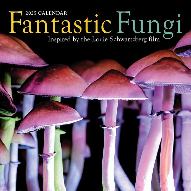 Fantastic Fungi Wall Calendar 2025: Inspired by the Louie Schwartzberg Film - Ingram