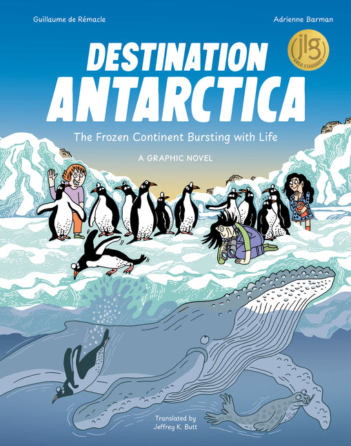 Destination Antarctica: The Frozen Continent Bursting with Life (a Graphic Novel)
