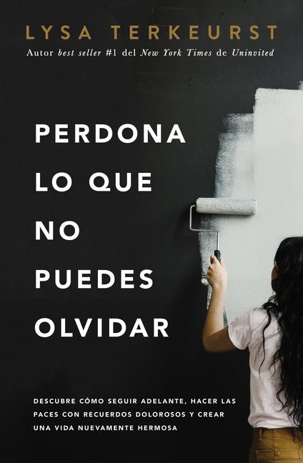 Perdona Lo Que No Puedes Olvidar: Descubre Cómo Seguir Adelante, Hacer Las Paces Con Recuerdos Dolorosos Y Crear Una Vida Nuevamente Hermosa - Ingram