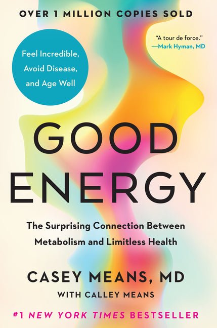 Good Energy: The Surprising Connection Between Metabolism and Limitless Health - Ingram