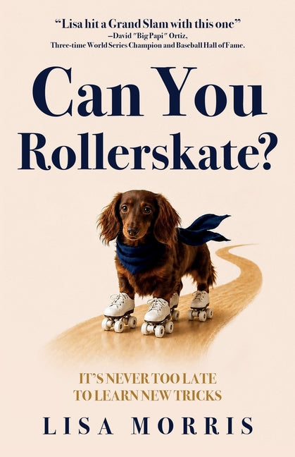 Can You Rollerskate?: It's Never Too Late To Learn New Tricks