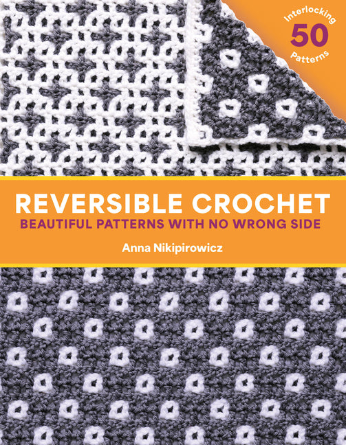 Reversible Crochet: Beautiful Patterns with No Wrong Side--50 Interlocking Patterns