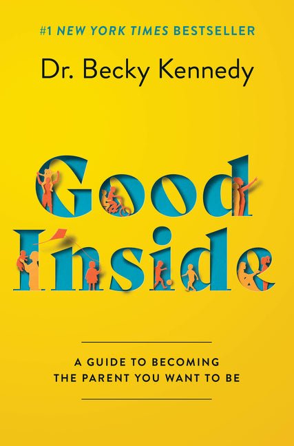 Good Inside: A Guide to Becoming the Parent You Want to Be - Ingram