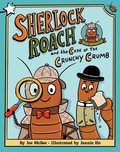 Sherlock Roach and the Case of the Crunchy Crumb: A Star Chapter Book - Ingram