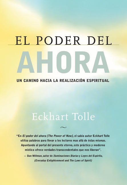 El Poder del Ahora / The Power of Now: Un Camino Hacia La Realizacion Espiritual / A Guide to Spiritual Enlightenment - Ingram