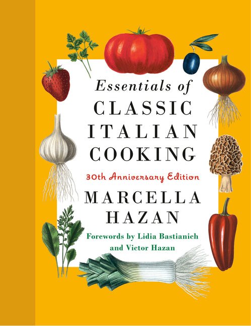 Essentials of Classic Italian Cooking: 30th Anniversary Edition: A Cookbook - Ingram