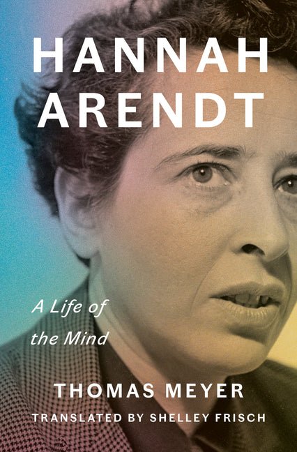 Hannah Arendt: A Life of the Mind