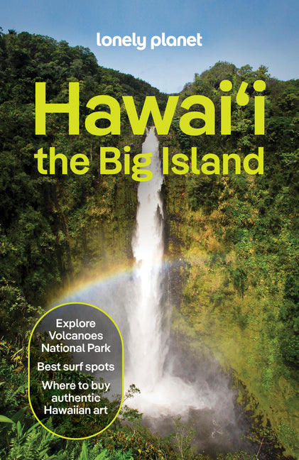 Lonely Planet Hawaii Island (the Big Island): Plan the Trip of a Lifetime Detailed Itineraries & Maps Insider Tips Covers Kailua-Kona, the Hamakua Coa