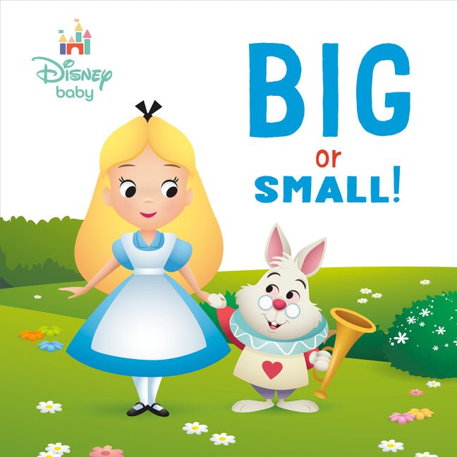 Big or Small! (Disney Baby: Alice in Wonderland) - Ingram