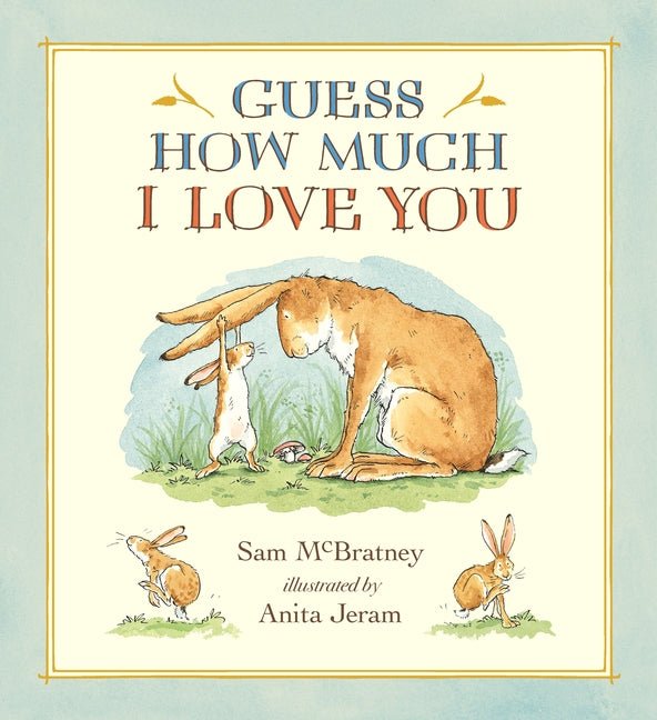 Guess How Much I Love You: (A Cherished Classic about Little Nutbrown Hare Loving Right Up to the Moon and Back - An Ideal Baby Book for Baby Shower G - Ingram