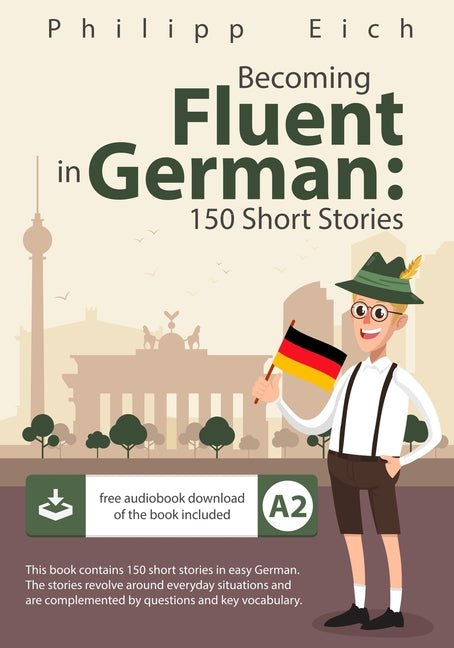 Becoming fluent in German: 150 Short Stories - Ingram