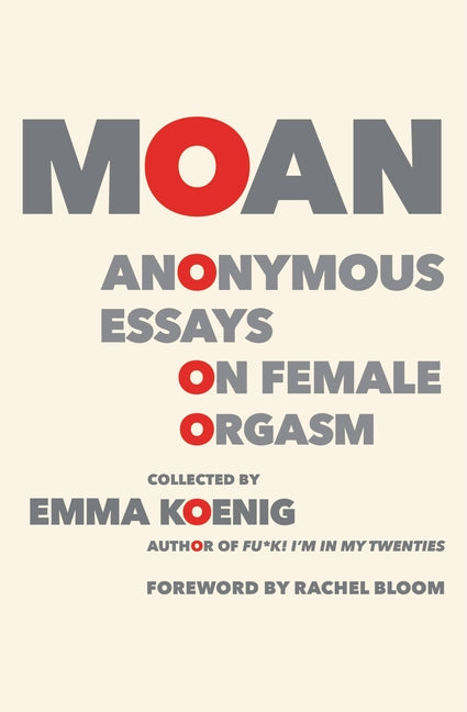 Moan: Anonymous Essays on Female Orgasm - Ingram