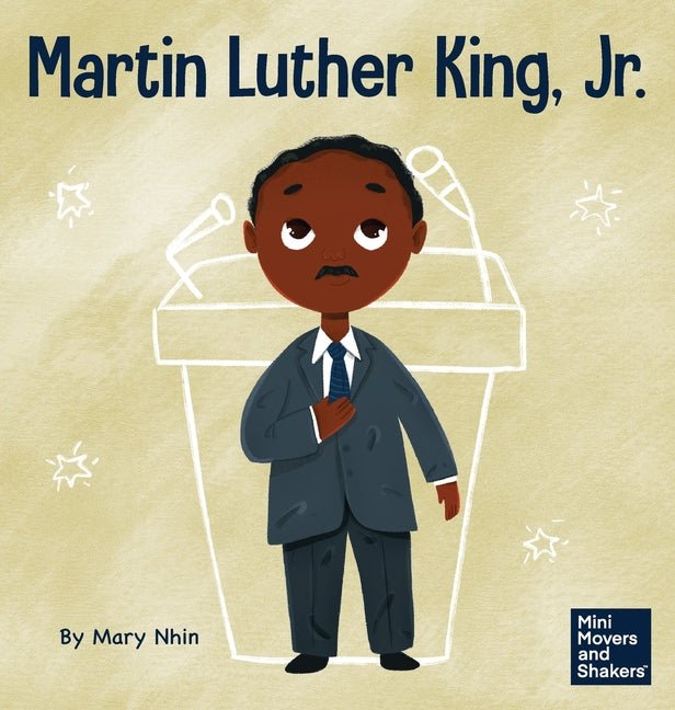 Martin Luther King, Jr.: A Kid's Book About Advancing Civil Rights with Nonviolence - Ingram