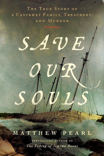 Save Our Souls: The True Story of a Castaway Family, Treachery, and Murder - Ingram